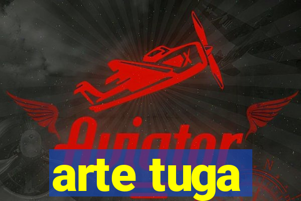 arte tuga